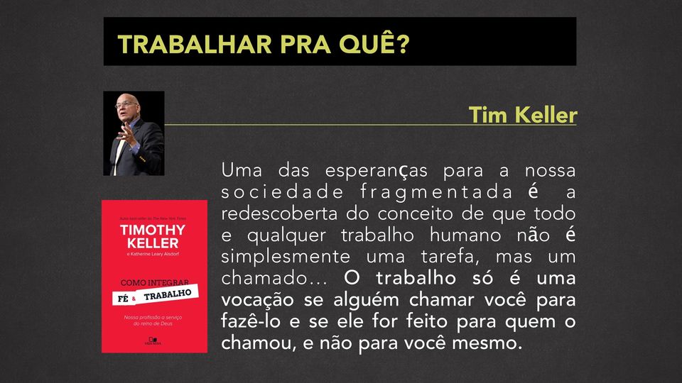 redescoberta do conceito de que todo e qualquer trabalho humano não é