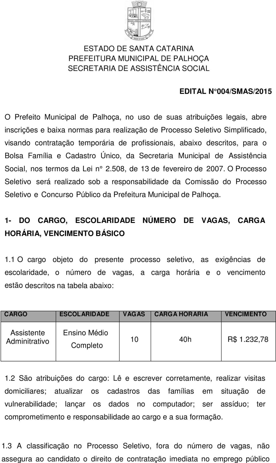 Assistência Social, nos termos da Lei n 2.508, de 13 de fevereiro de 2007.