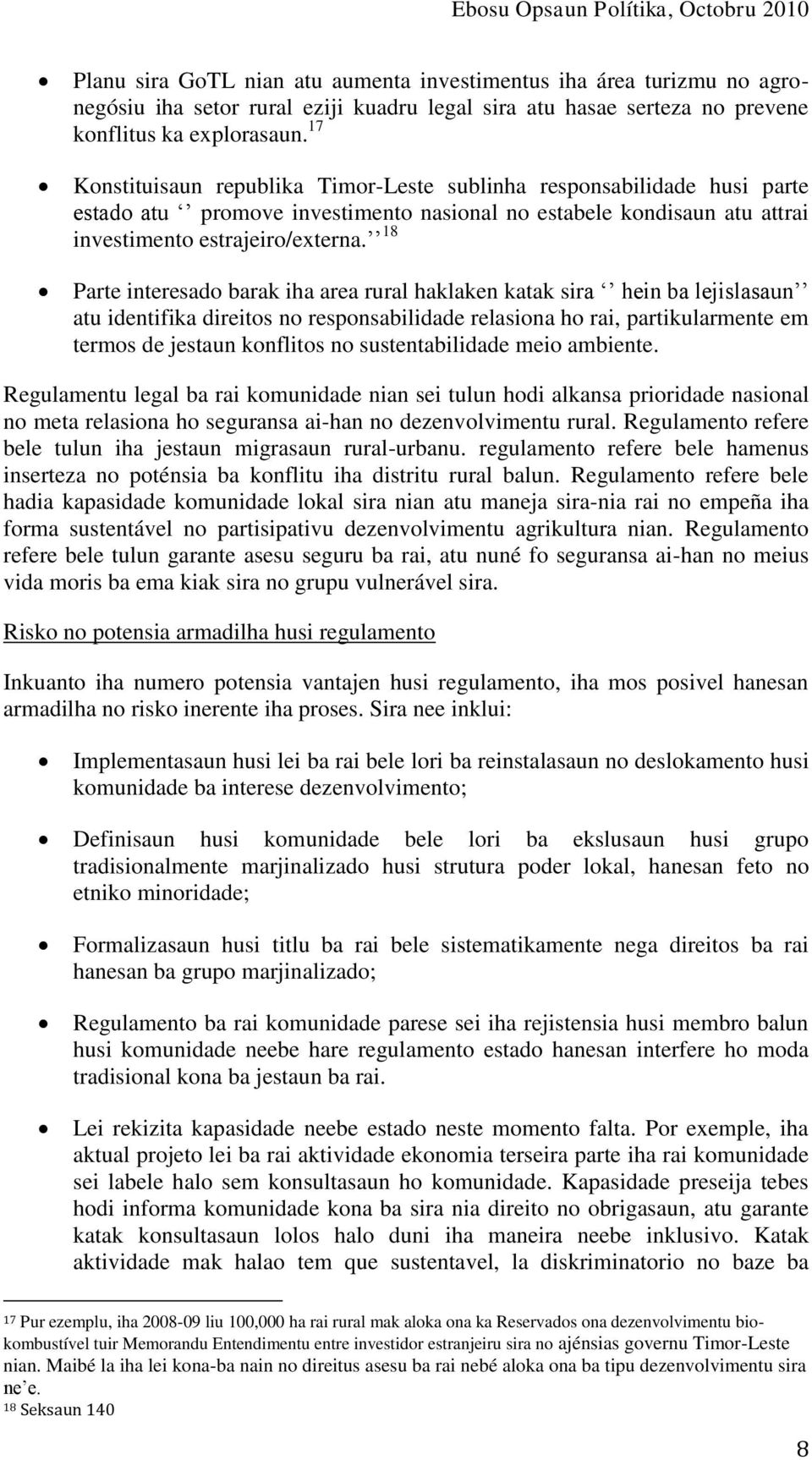 18 Parte interesado barak iha area rural haklaken katak sira hein ba lejislasaun atu identifika direitos no responsabilidade relasiona ho rai, partikularmente em termos de jestaun konflitos no