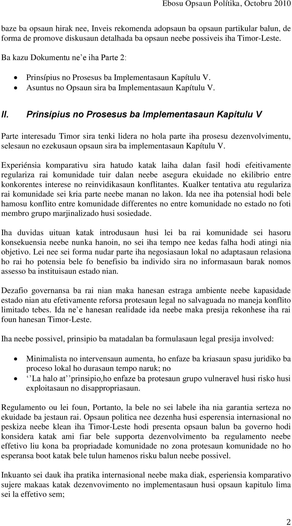 Prinsípius no Prosesus ba Implementasaun Kapítulu V Parte interesadu Timor sira tenki lidera no hola parte iha prosesu dezenvolvimentu, selesaun no ezekusaun opsaun sira ba implementasaun Kapítulu V.