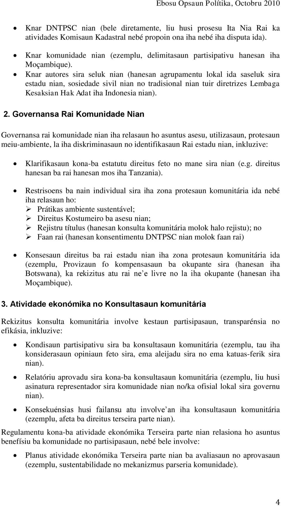 Knar autores sira seluk nian (hanesan agrupamentu lokal ida saseluk sira estadu nian, sosiedade sivil nian no tradisional nian tuir diretrizes Lembaga Kesaksian Hak Adat iha Indonesia nian). 2.