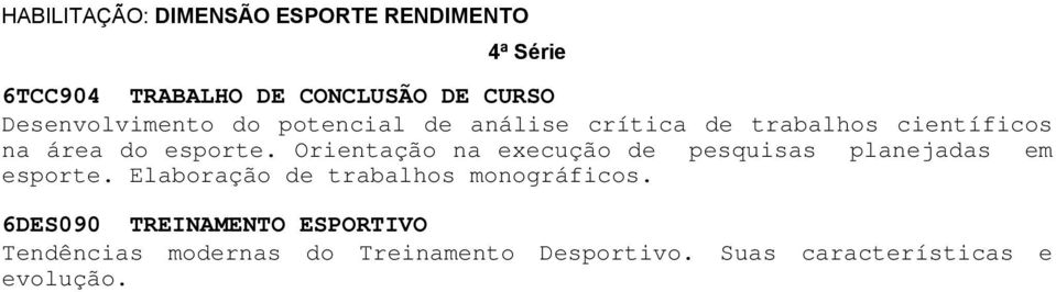 Orientação na execução de pesquisas planejadas em esporte. Elaboração de trabalhos monográficos.