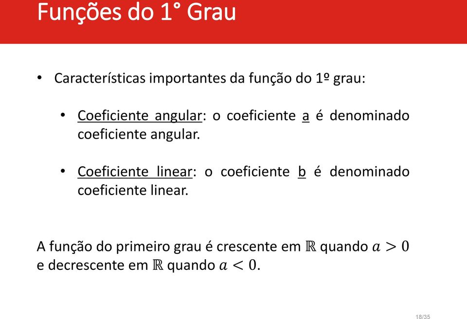 Coeficiente linear: o coeficiente b é denominado coeficiente linear.