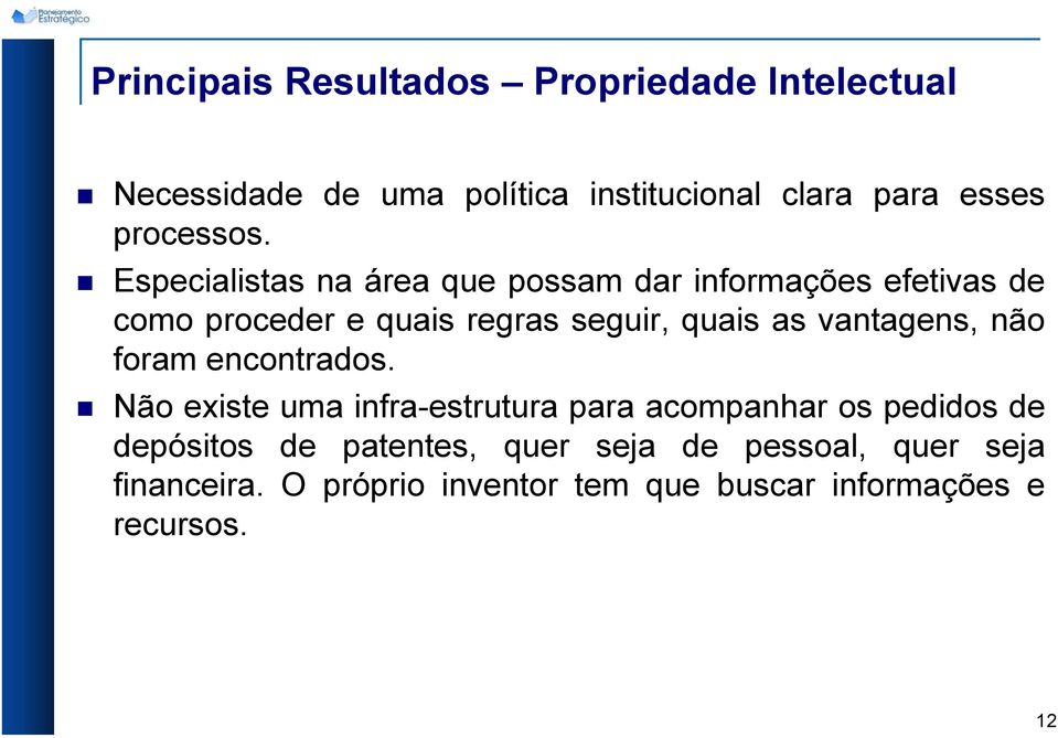 Especialistas na área que possam dar informações efetivas de como proceder e quais regras seguir, quais as