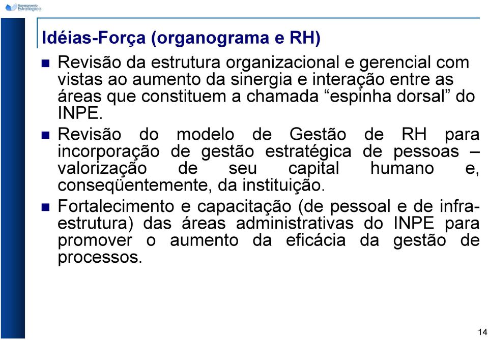 Revisão do modelo de Gestão de RH para incorporação de gestão estratégica de pessoas valorização de seu capital humano e,