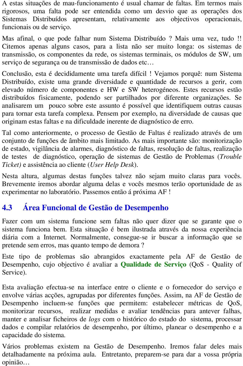 Mas afinal, o que pode falhar num Sistema Distribuído? Mais uma vez, tudo!