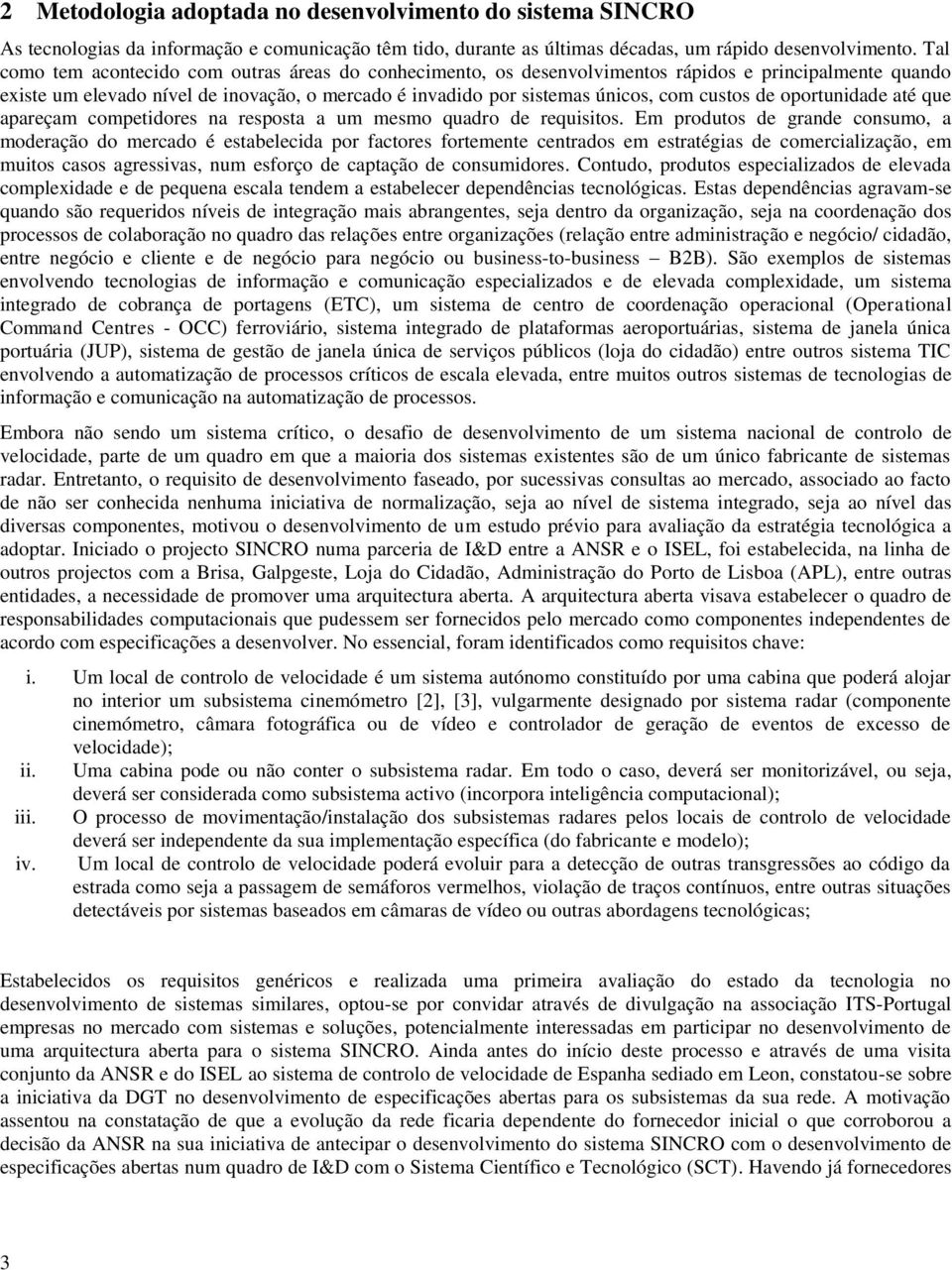 de oportunidade até que apareçam competidores na resposta a um mesmo quadro de requisitos.