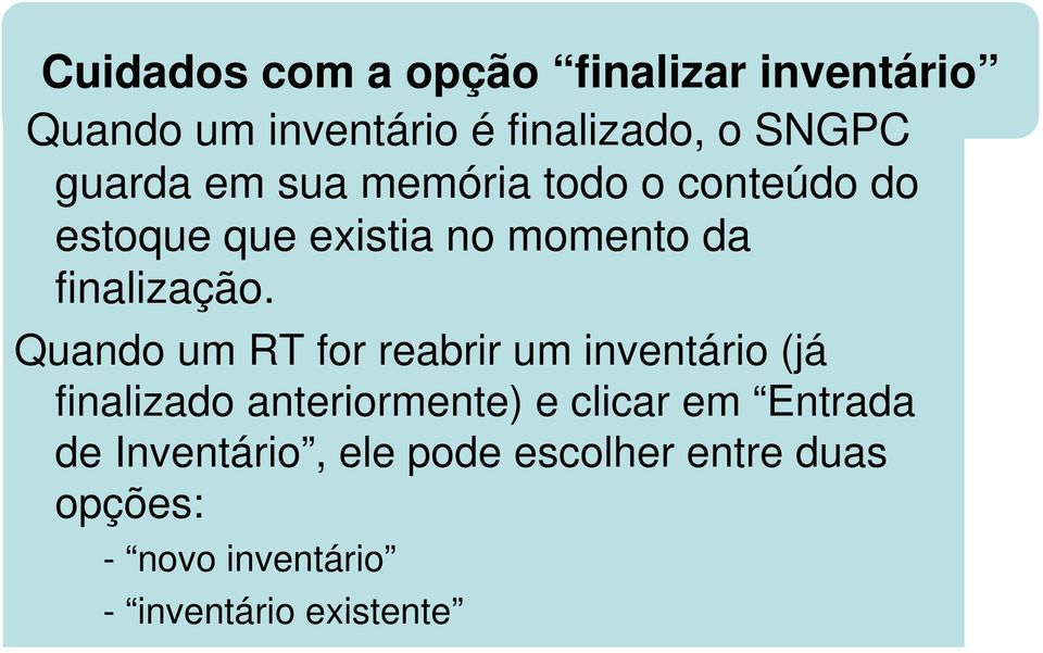 Quando um RT for reabrir um inventário (já finalizado anteriormente) e clicar em Entrada