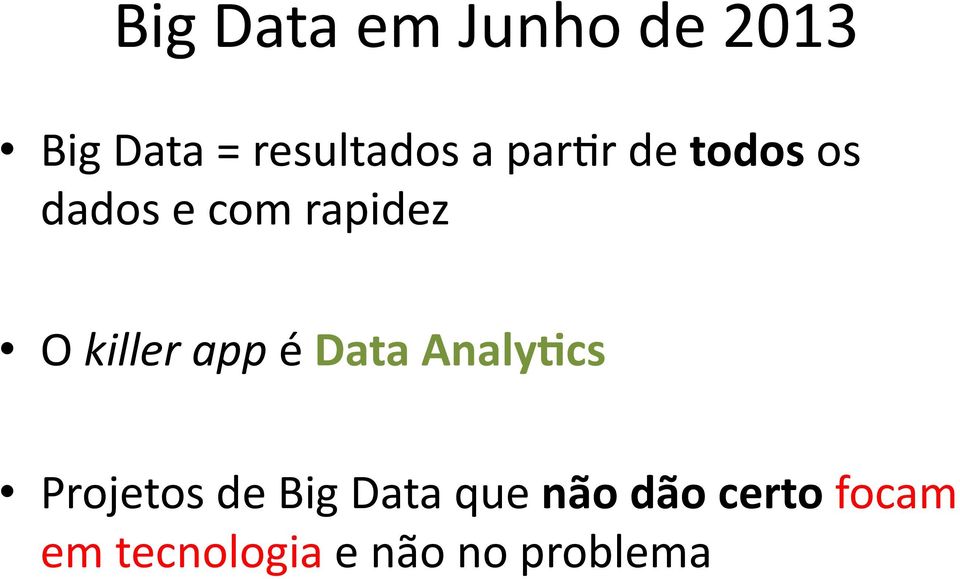 app é Data Analy>cs Projetos de Big Data que não