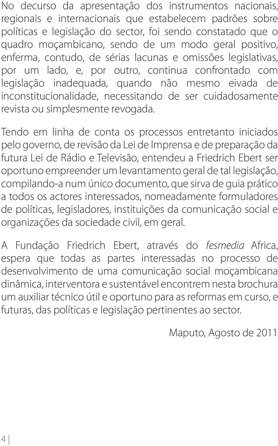 inconstitucionalidade, necessitando de ser cuidadosamente revista ou simplesmente revogada.