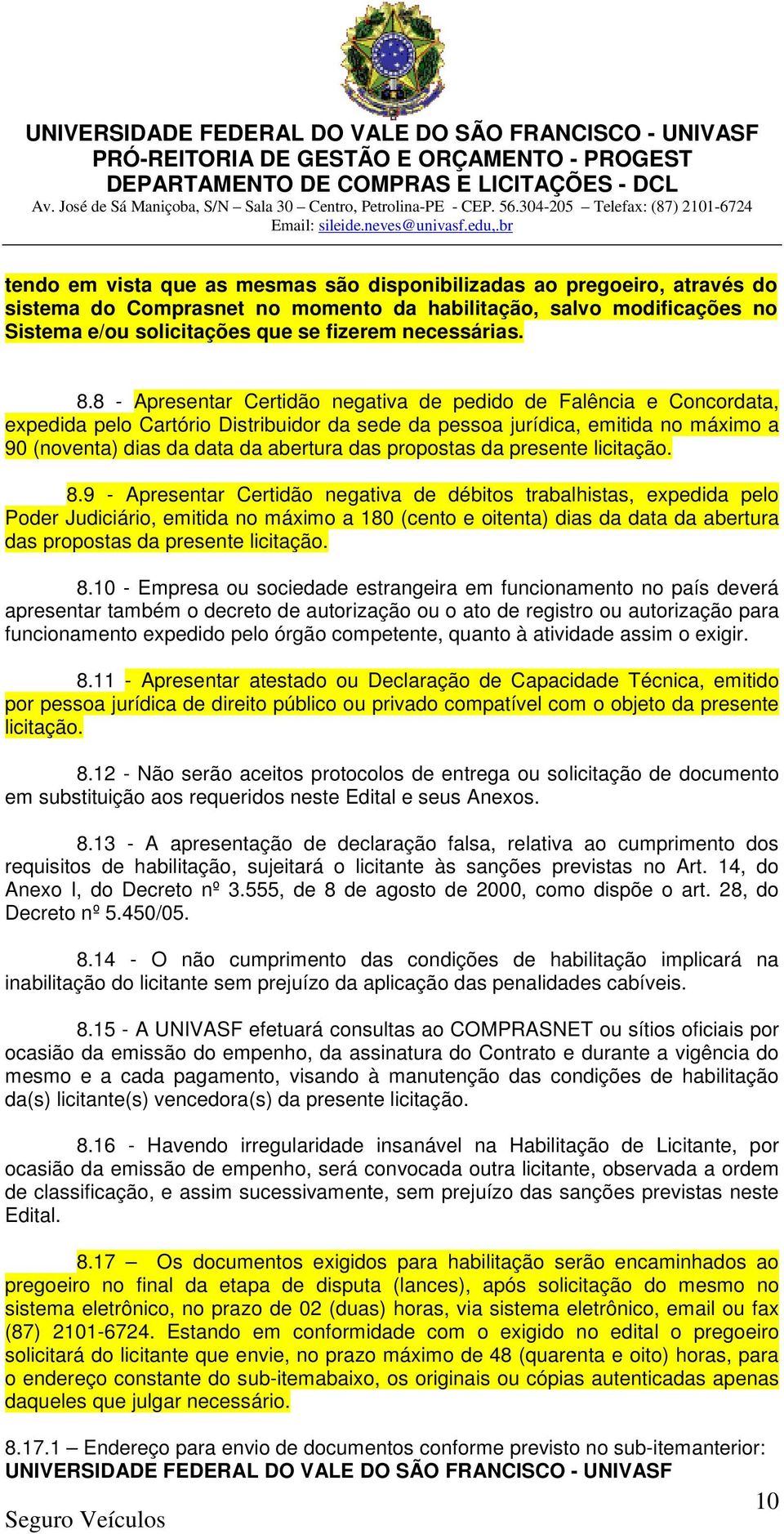 propostas da presente licitação. 8.