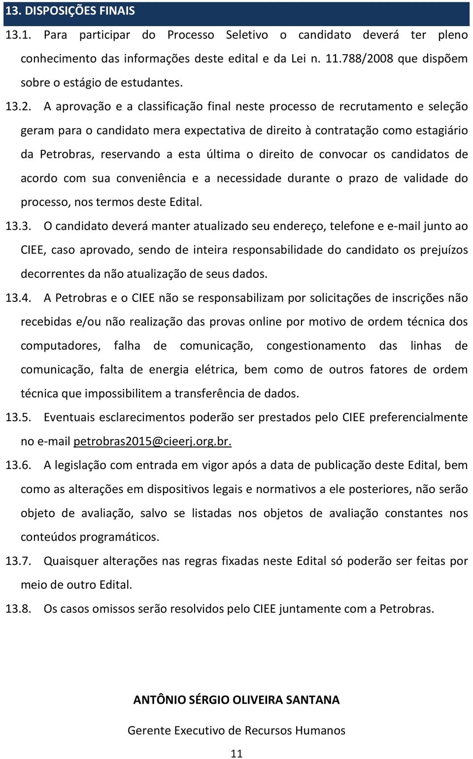 08 que dispõem sobre o estágio de estudantes. 13.2.