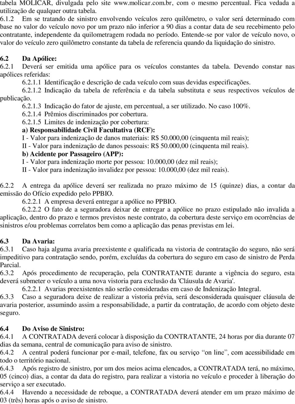 contratante, independente da quilometragem rodada no período.