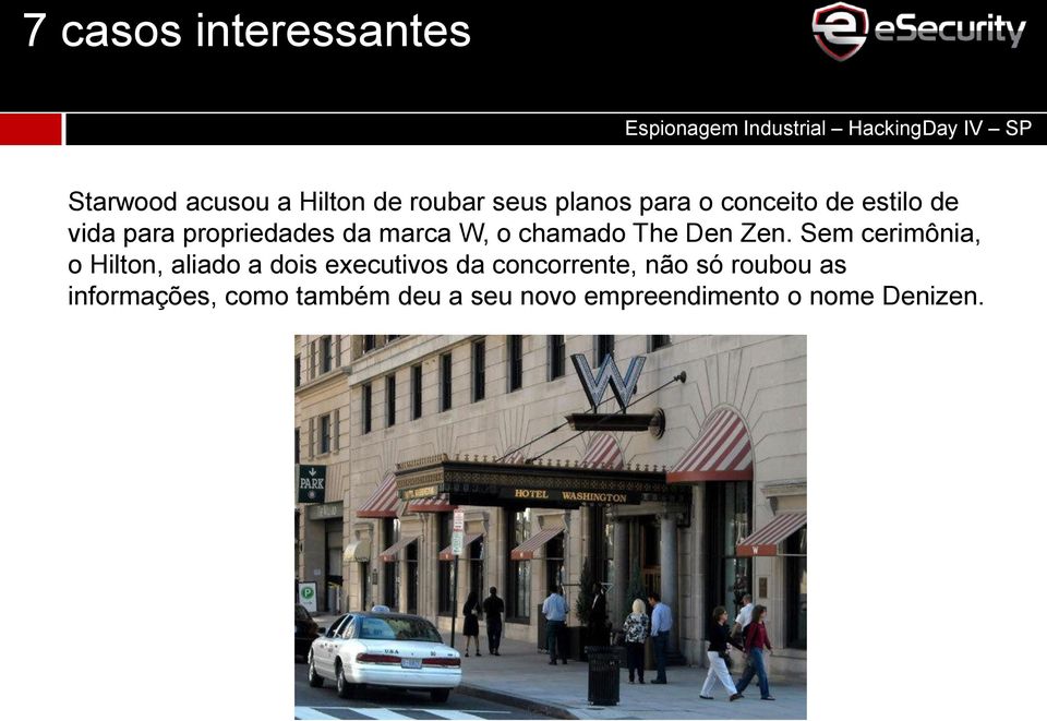 Zen. Sem cerimônia, o Hilton, aliado a dois executivos da concorrente, não só