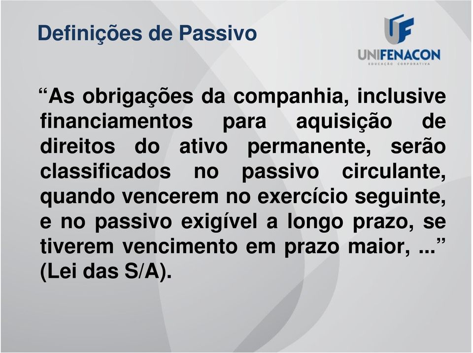 passivo circulante, quando vencerem no exercício seguinte, e no passivo