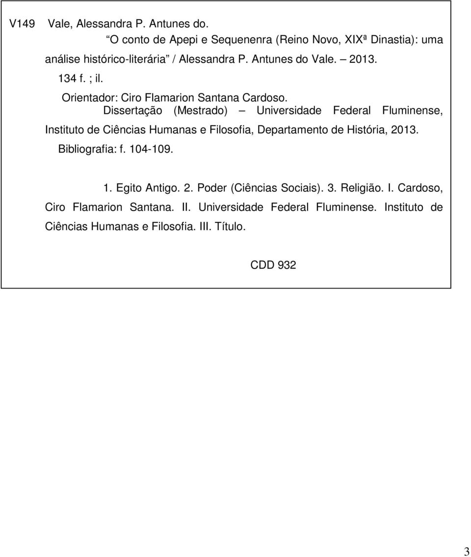 Dissertação (Mestrado) Universidade Federal Fluminense, Instituto de Ciências Humanas e Filosofia, Departamento de História, 2013.