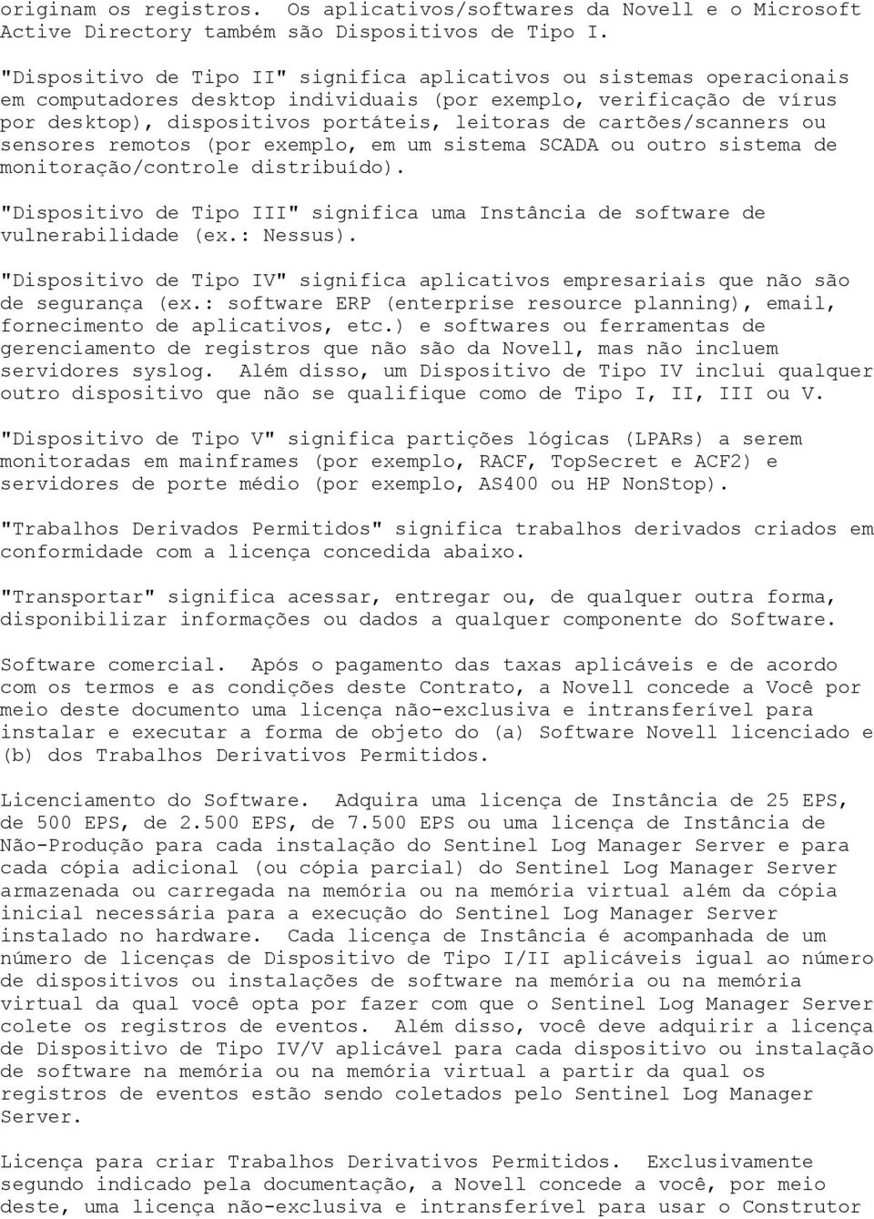 cartões/scanners ou sensores remotos (por exemplo, em um sistema SCADA ou outro sistema de monitoração/controle distribuído).