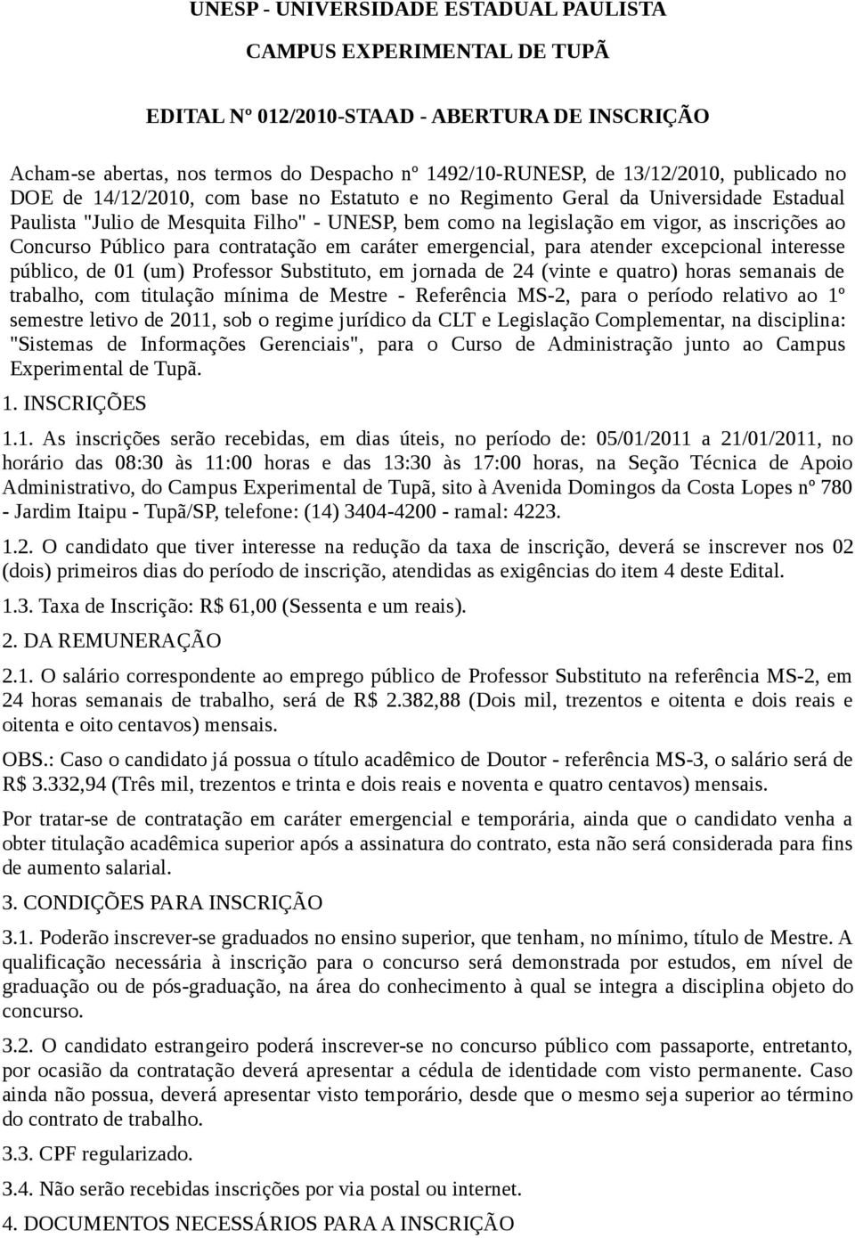 Concurso Público para contratação em caráter emergencial, para atender excepcional interesse público, de 01 (um) Professor Substituto, em jornada de 24 (vinte e quatro) horas semanais de trabalho,