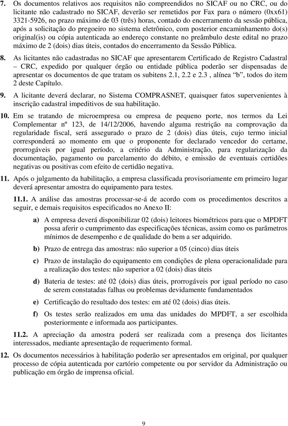 constante no preâmbulo deste edital no prazo máximo de 2 (dois) dias úteis, contados do encerramento da Sessão Pública. 8.