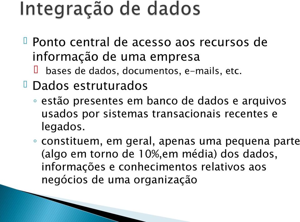 Dados estruturados estão presentes em banco de dados e arquivos usados por sistemas