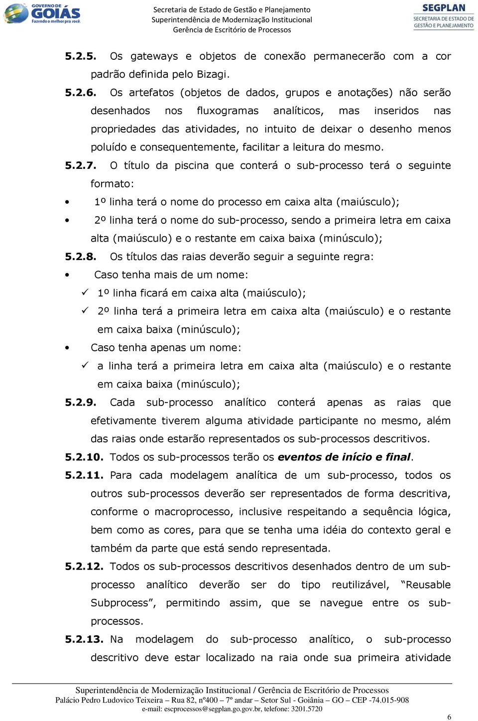 consequentemente, facilitar a leitura do mesmo. 5.2.7.