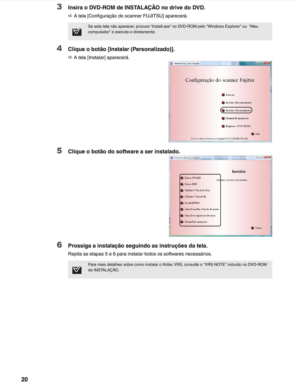 A tela [Instalar] aparecerá. 5 Clique o botão do software a ser instalado. 6 Prossiga a instalação seguindo as instruções da tela.