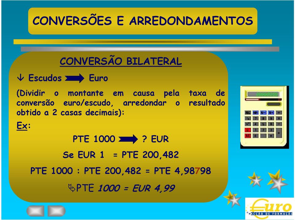 arredondar o resultado obtido a 2 casas decimais): Ex: PTE 1000?