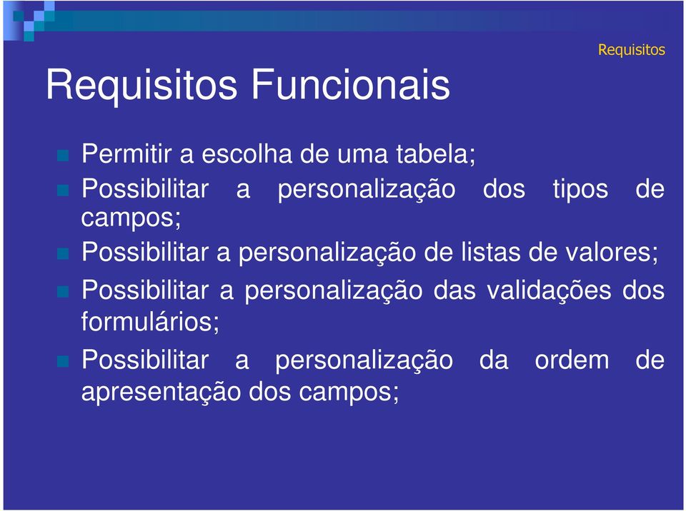 personalização de listas de valores; Possibilitar a personalização das