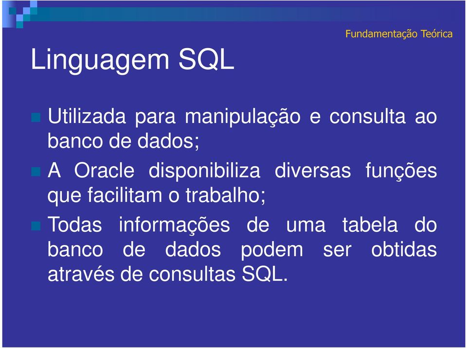 funções que facilitam o trabalho; Todas informações de uma