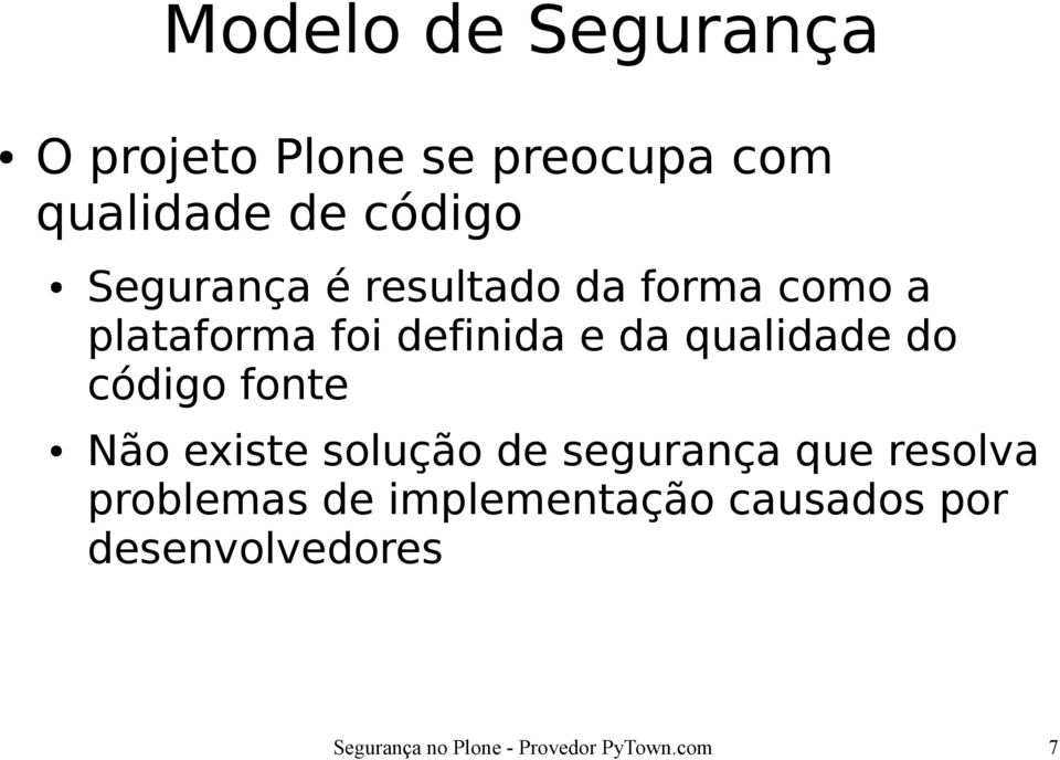 do código fonte Não existe solução de segurança que resolva problemas de