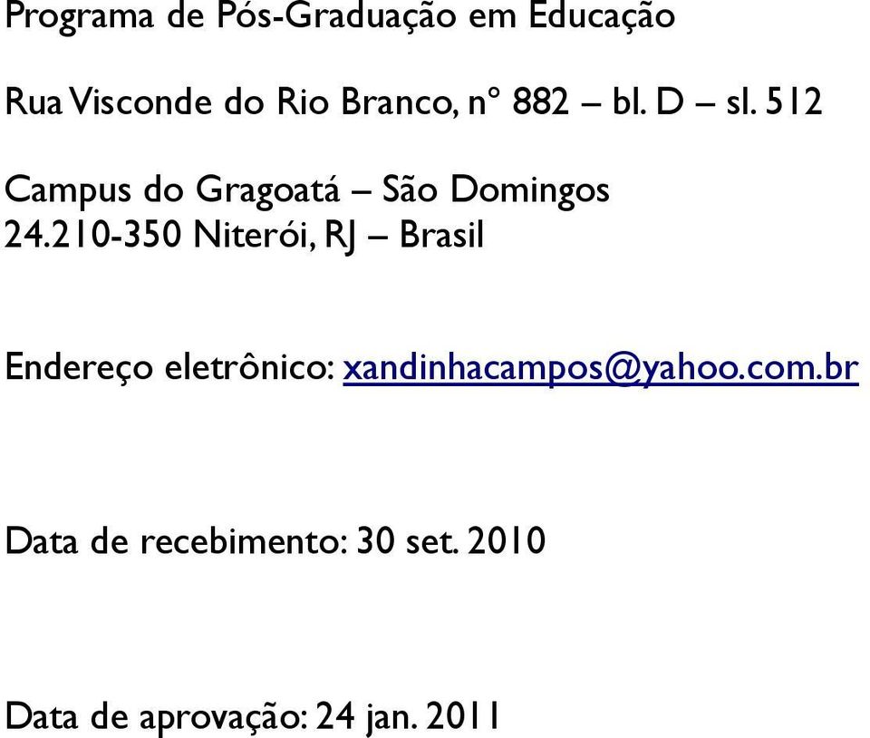 210-350 Niterói, RJ Brasil Endereço eletrônico: