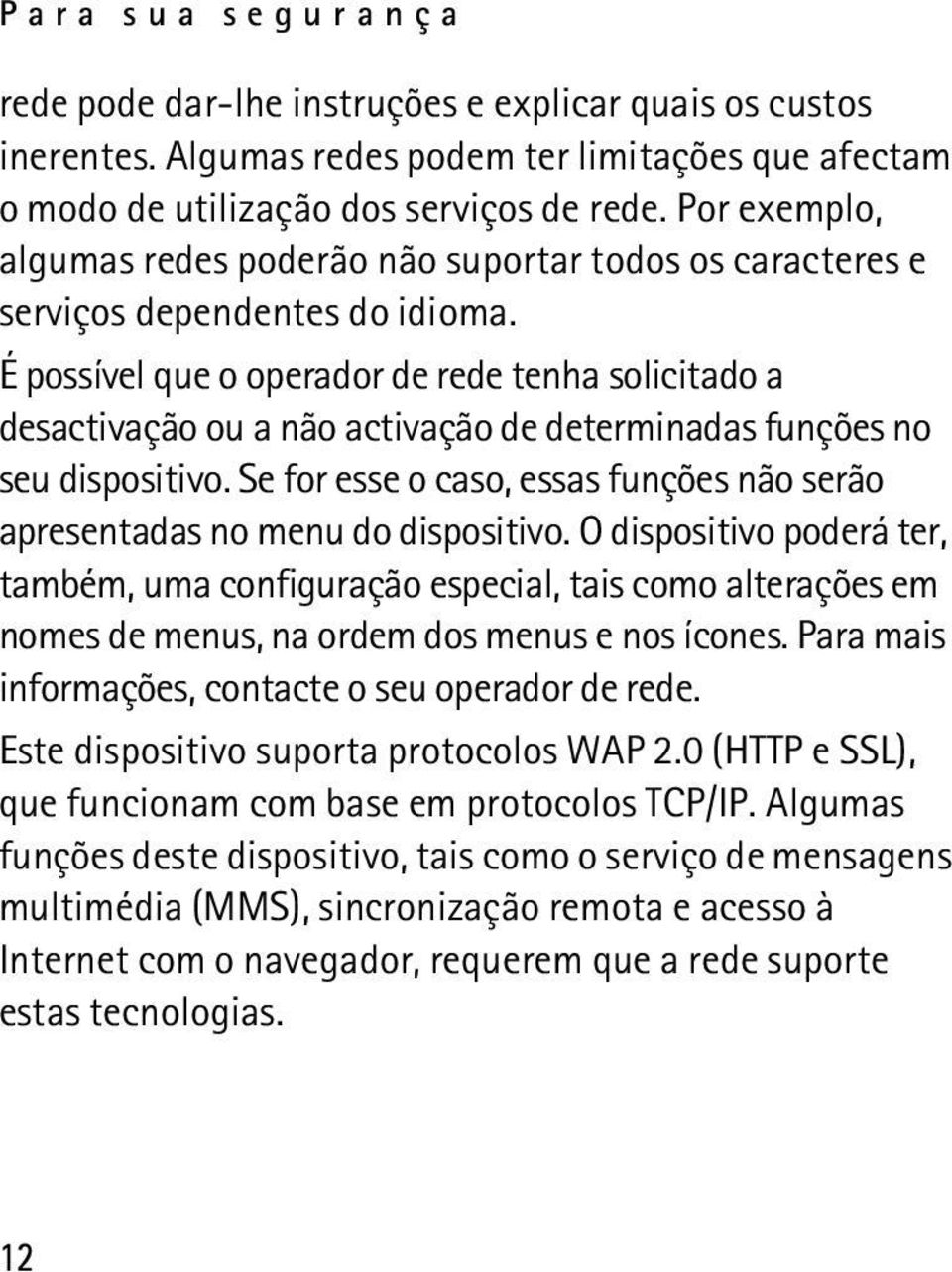 É possível que o operador de rede tenha solicitado a desactivação ou a não activação de determinadas funções no seu dispositivo.