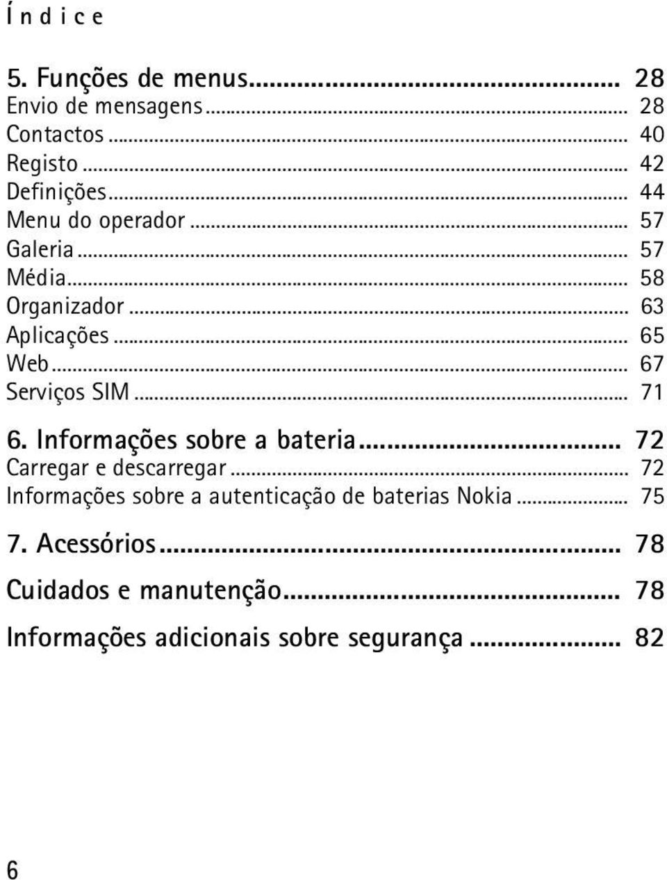 .. 67 Serviços SIM... 71 6. Informações sobre a bateria... 72 Carregar e descarregar.