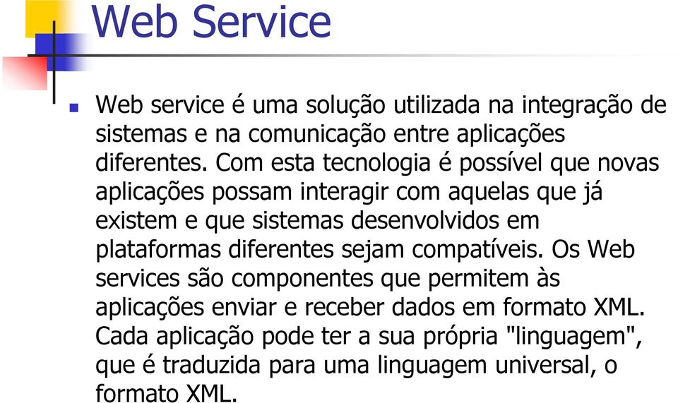 em plataformas diferentes sejam compatíveis.