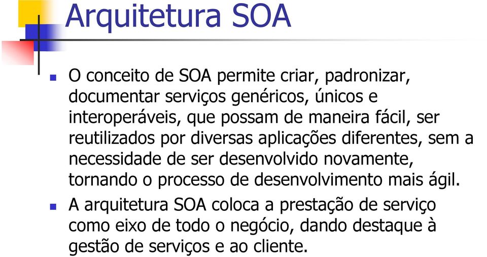 necessidade de ser desenvolvido novamente, tornando o processo de desenvolvimento mais ágil.