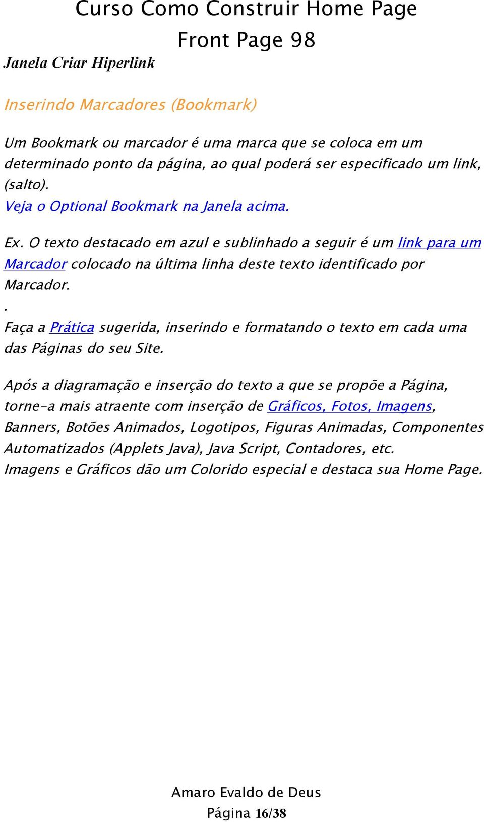 . Faça a Prática sugerida, inserindo e formatando o texto em cada uma das Páginas do seu Site.