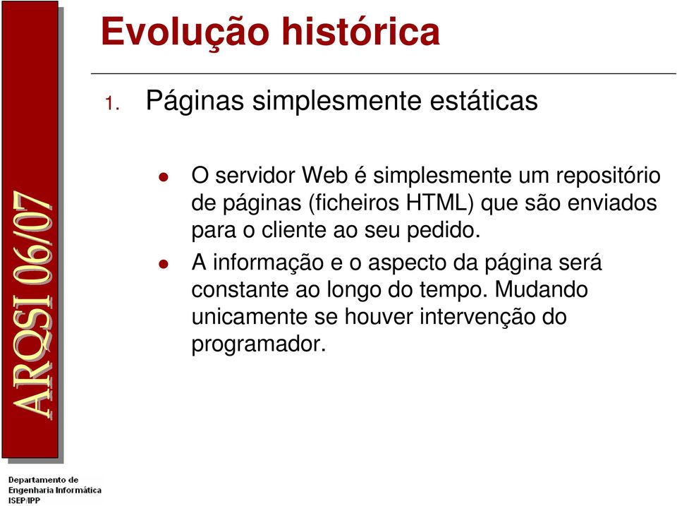 repositório de páginas (ficheiros HTML) que são enviados para o cliente ao