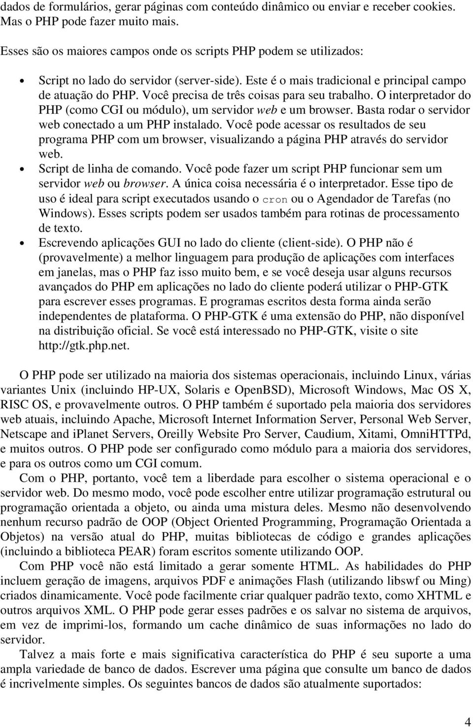 Você precisa de três coisas para seu trabalho. O interpretador do PHP (como CGI ou módulo), um servidor web e um browser. Basta rodar o servidor web conectado a um PHP instalado.