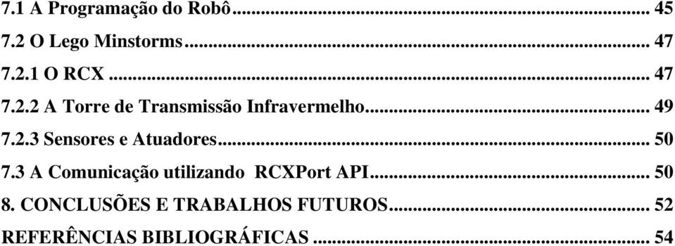 .. 50 7.3 A Comunicação utilizando RCXPort API... 50 8.