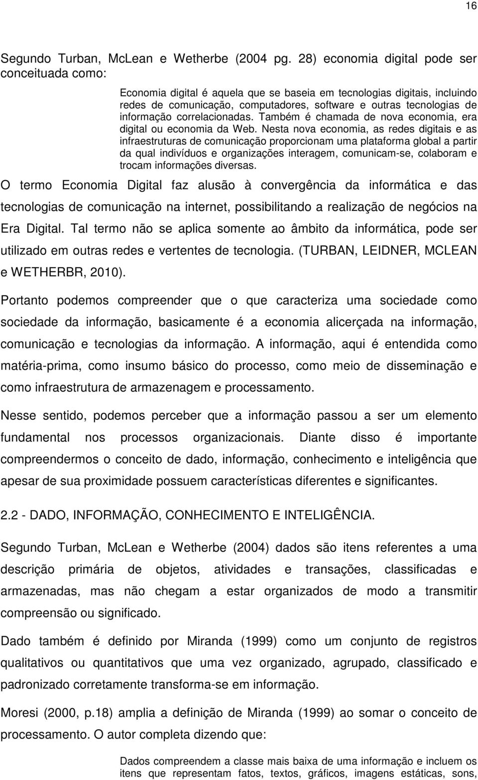 informação correlacionadas. Também é chamada de nova economia, era digital ou economia da Web.