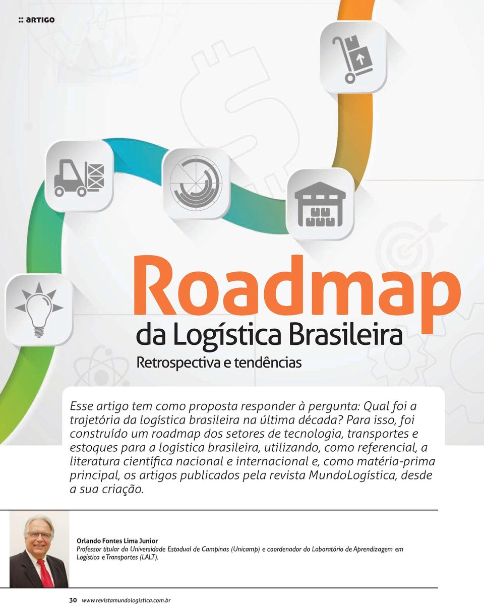 Para isso, foi construído um roadmap dos setores de tecnologia, transportes e estoques para a logística brasileira, utilizando, como referencial, a literatura científica