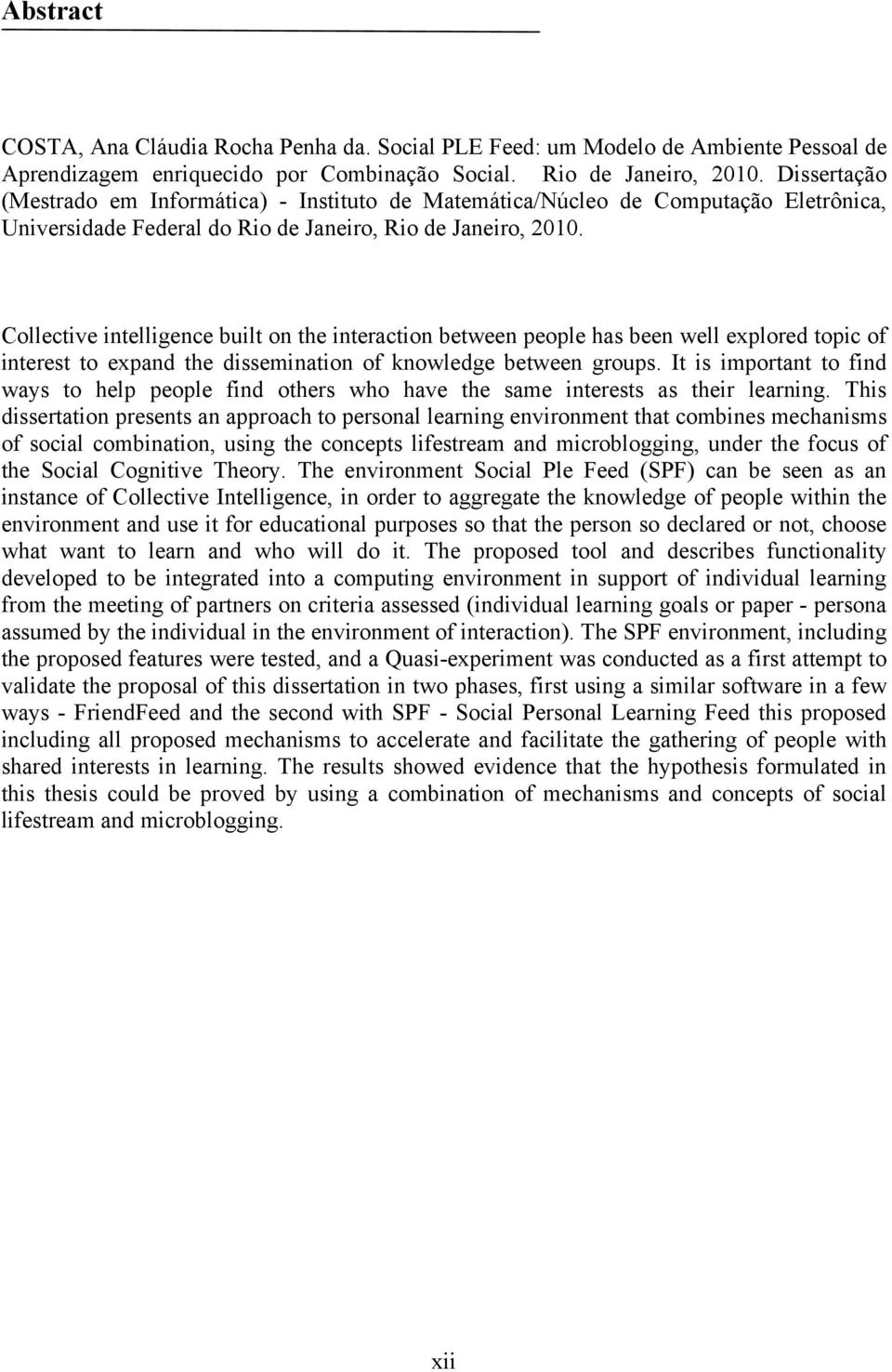 Collective intelligence built on the interaction between people has been well explored topic of interest to expand the dissemination of knowledge between groups.