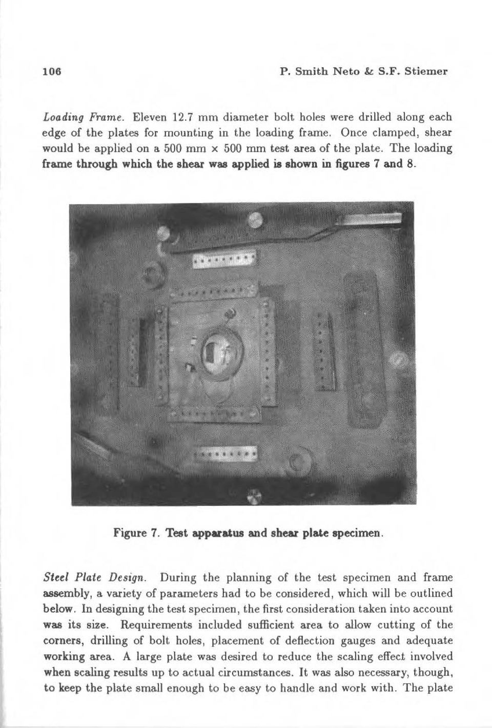 Test appara&ua and shear pla&e specimen. Steel Plate Design. During the planning of the test specimen and frame assembly, a variety of parameters had to be considered, wbich will be outlined below.