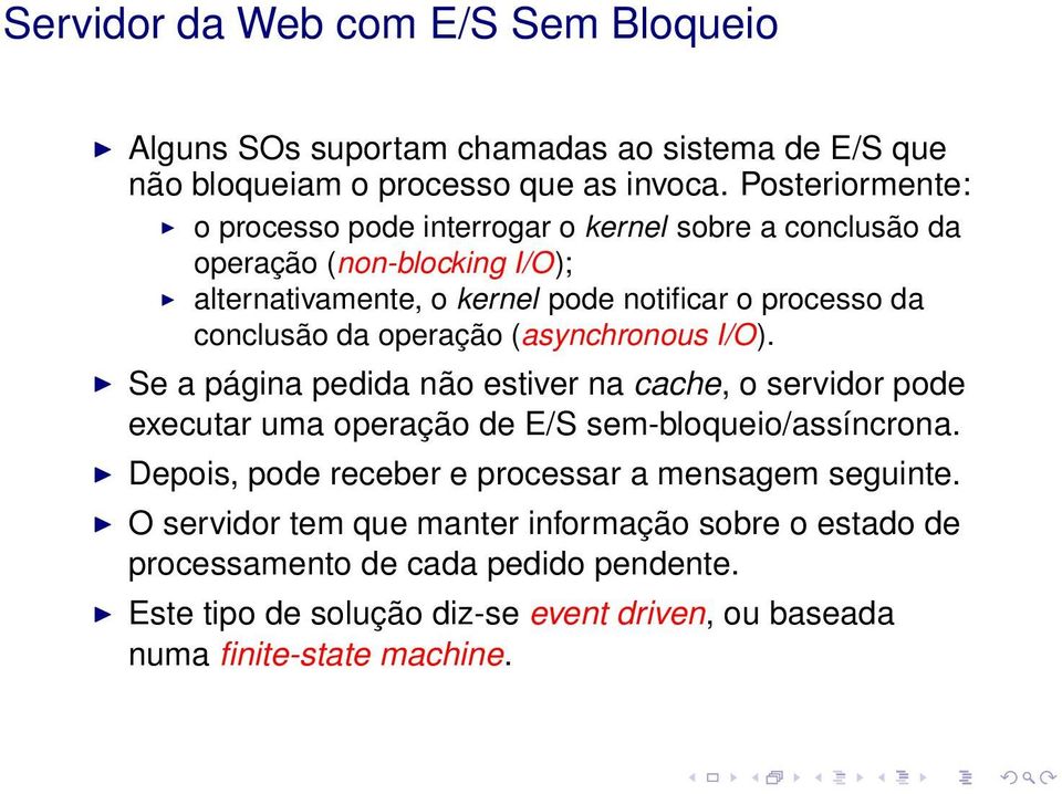 conclusão da operação (asynchronous I/O). Se a página pedida não estiver na cache, o servidor pode executar uma operação de E/S sem-bloqueio/assíncrona.