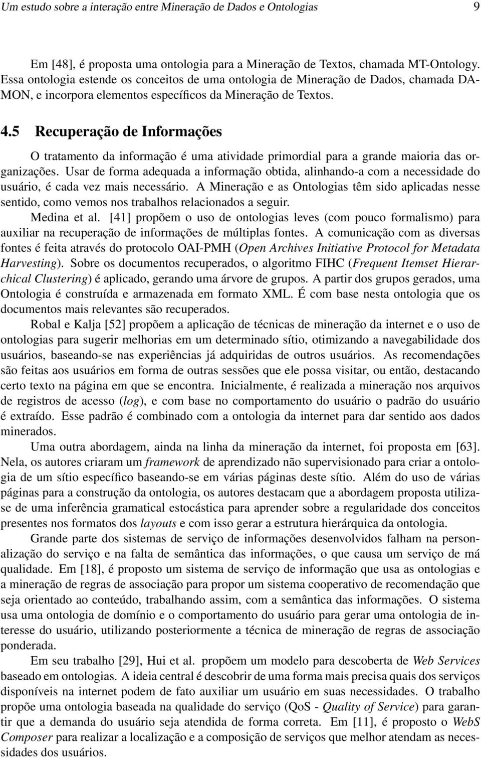 5 Recuperação de Informações O tratamento da informação é uma atividade primordial para a grande maioria das organizações.