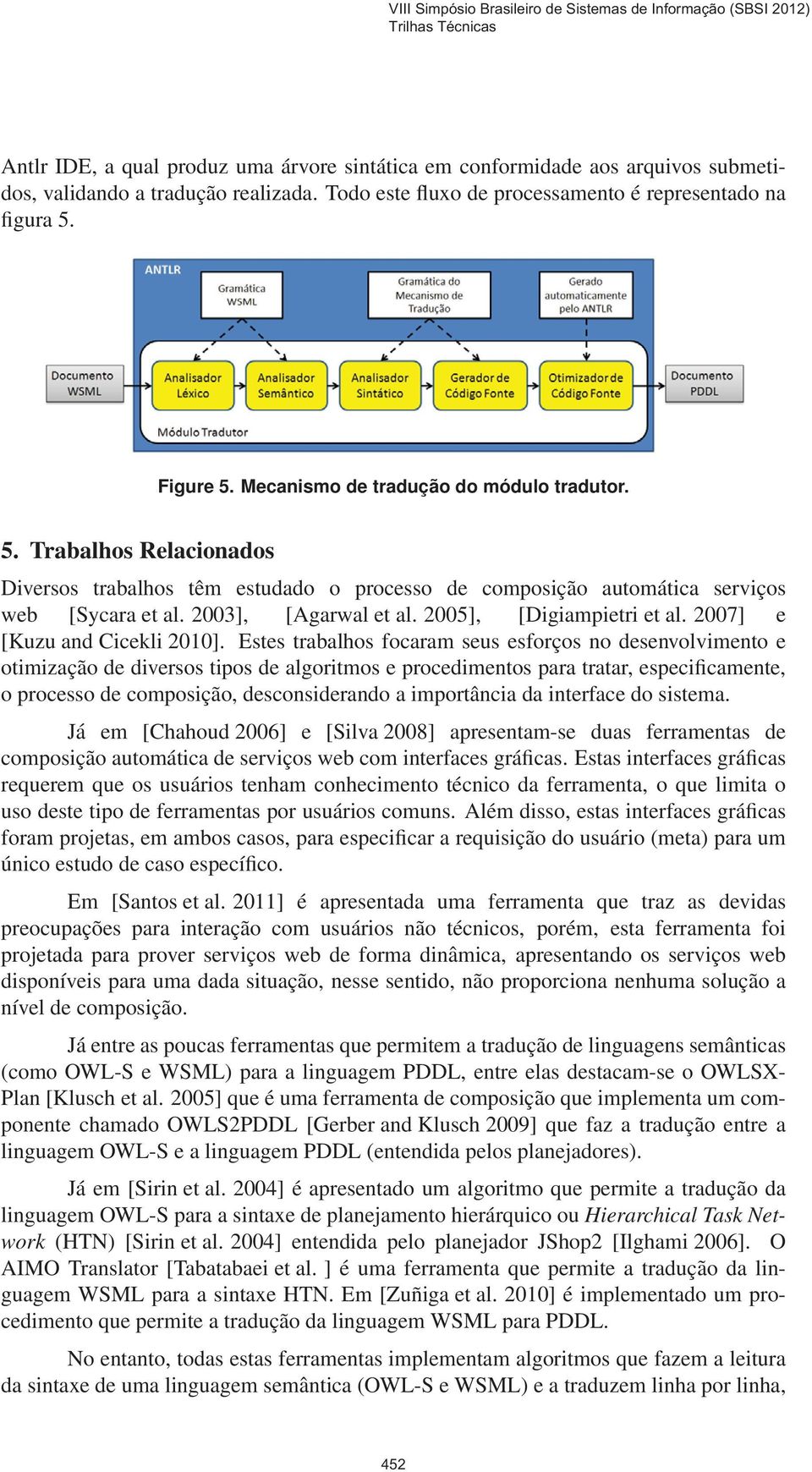 2005], [Digiampietri et al. 2007] e [Kuzu and Cicekli 2010].