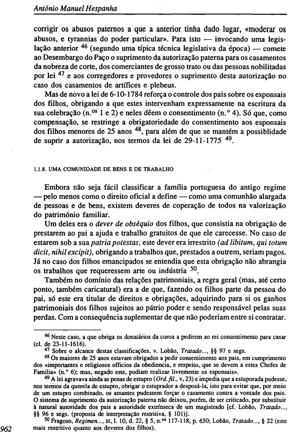 corte, dos comerciantes de grosso trato ou das pessoas nobilitadas por lei 47 e aos corregedores e provedores o suprimento desta autorização no caso dos casamentos de artífices e plebeus.