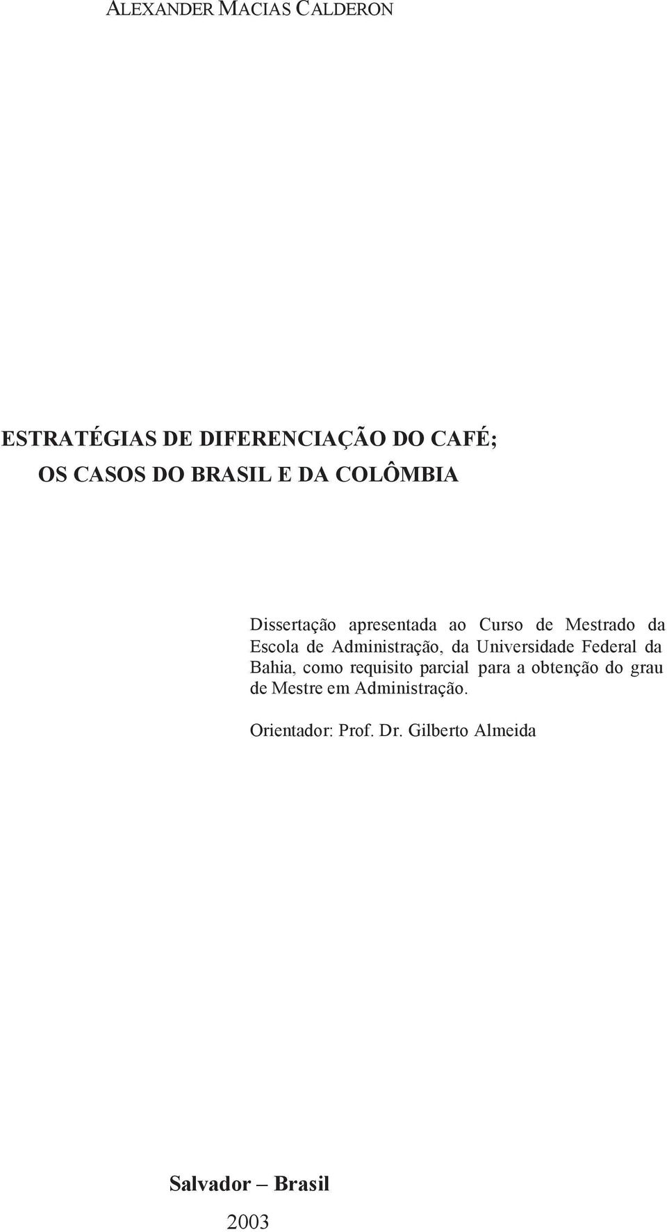da Universidade Federal da Bahia, como requisito parcial para a obtenção do grau de