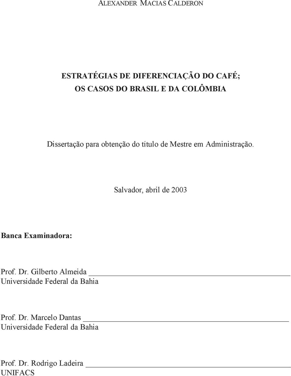 Salvador, abril de 2003 Banca Examinadora: Prof. Dr.