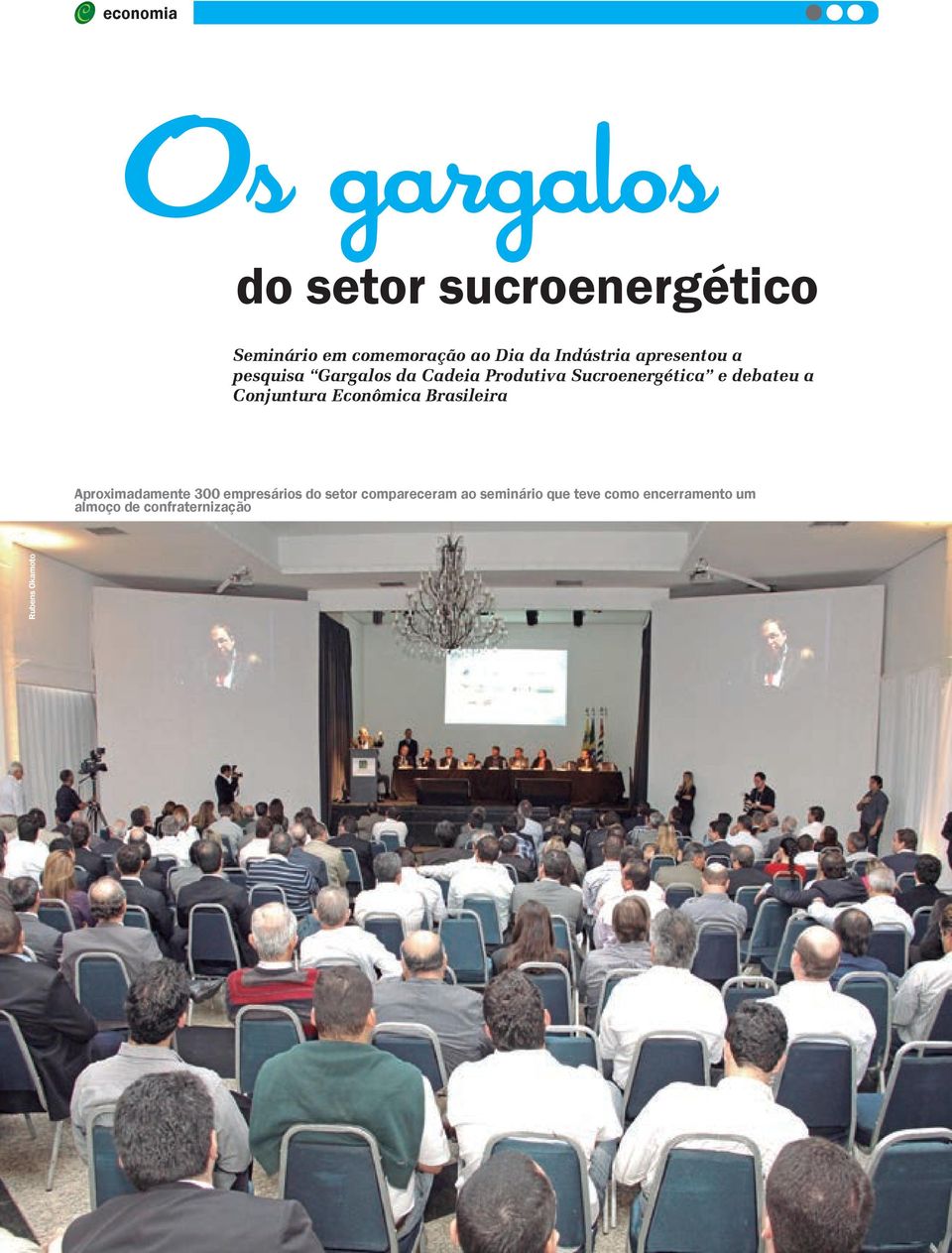 debateu a Conjuntura Econômica Brasileira Aproximadamente 300 empresários do setor